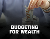 Budgeting for wealth